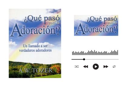 Audiolibro ¿Qué pasó con la adoración? de A. W. Tozer   