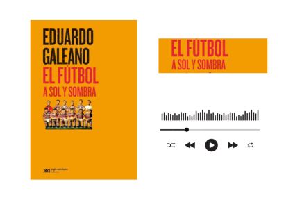 Audiolibro el Fútbol a sol  y sombra de Eduardo Galeno 