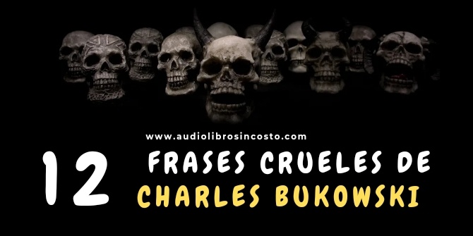 Frases crueles de Charles Bukowski