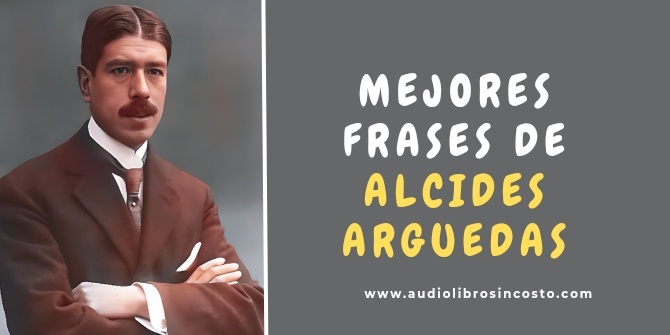 8 Frases de Alcides Arguedas